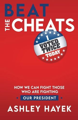 Cover image for Beat the Cheats! How We Can Fight Those Who Are Fighting Our President