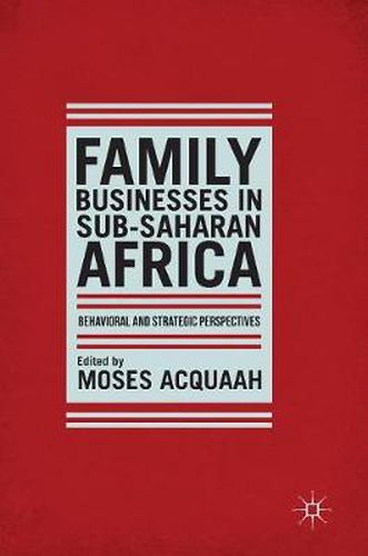 Cover image for Family Businesses in Sub-Saharan Africa: Behavioral and Strategic Perspectives