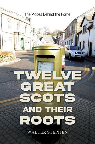 Twelve Great Scots and Their Roots