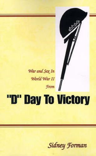 Cover image for D Day to Victory: War and Sex in World War II from