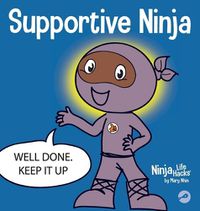 Cover image for Supportive Ninja: A Social Emotional Learning Children's Book About Caring For Others