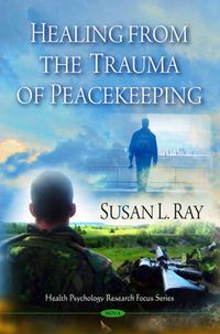 Cover image for Healing from the Trauma of Peacekeeping