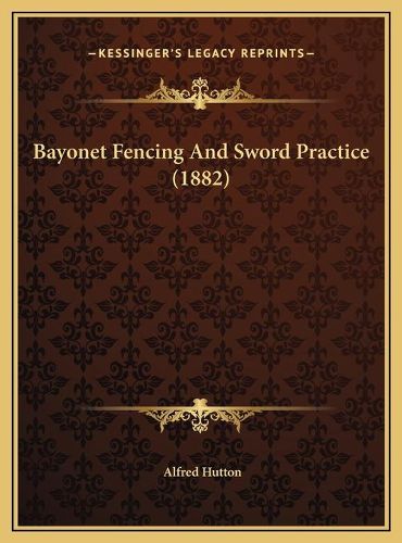 Cover image for Bayonet Fencing and Sword Practice (1882)