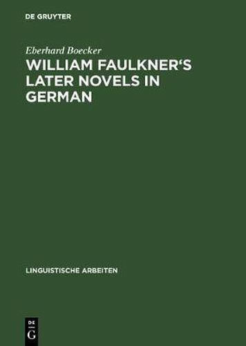 William Faulkner's later novels in German: A study in the theory and practice of translation