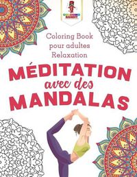 Cover image for Meditation Avec des Mandalas: Coloring Book pour Adultes Relaxation