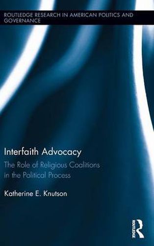 Cover image for Interfaith Advocacy: The Role of Religious Coalitions in the Political Process