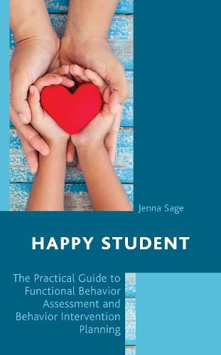 Cover image for Happy Student: The Practical Guide to Functional Behavior Assessment and Behavior Intervention Planning