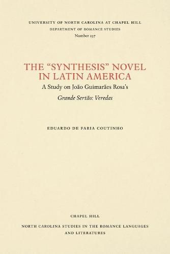 Cover image for The Synthesis   Novel in Latin America: A Study on Joao Guimaraes Rosa's Grande Sertao: Veredas