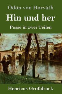 Cover image for Hin und her (Grossdruck): Posse in zwei Teilen