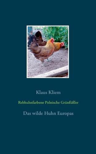 Cover image for Rebhuhnfarbene Polnische Grunfussler: Das wilde Huhn Europas