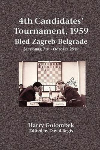 Cover image for 4th Candidates' Tournament, 1959 Bled-Zagreb-Belgrade September 7th - October 29th