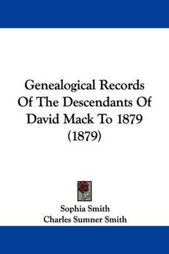 Cover image for Genealogical Records of the Descendants of David Mack to 1879 (1879)