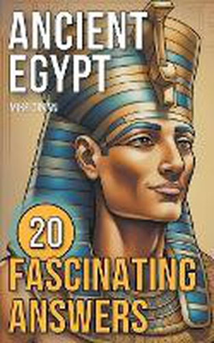 Cover image for Ancient Egypt - 20 Fascinating Answers