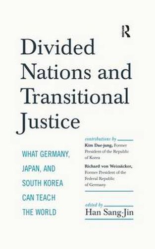 Cover image for Divided Nations and Transitional Justice: What Germany, Japan, and South Korea Can Teach the World