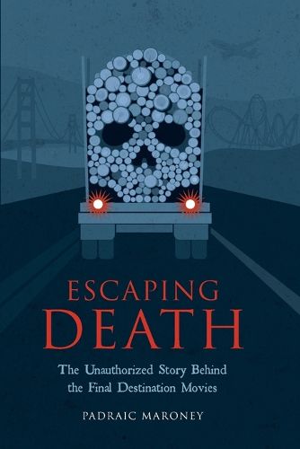 Escaping Death - The Unauthorized Story Behind the Final Destination Movies
