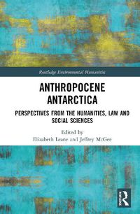 Cover image for Anthropocene Antarctica: Perspectives from the Humanities, Law and Social Sciences