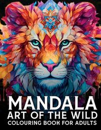 Cover image for Mandala Art Of The Wild Colouring Book