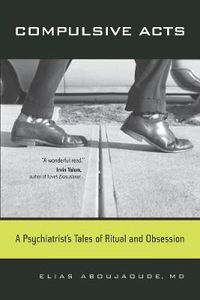 Cover image for Compulsive Acts: A Psychiatrist's Tales of Ritual and Obsession