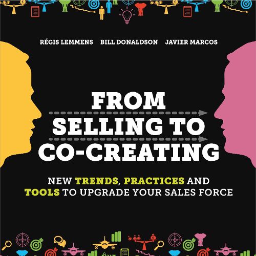 Cover image for From Selling to Co-Creating: New Trends, Practices and Tools to Upgrade your Sales Force
