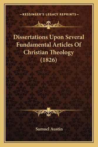 Dissertations Upon Several Fundamental Articles of Christian Theology (1826)