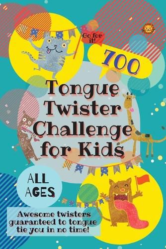 Cover image for Tongue Twister Challenge for Kids: 700 Awesome Twisters Guaranteed to Tongue Tie You in No Time!