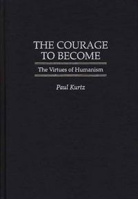 Cover image for The Courage to Become: The Virtues of Humanism