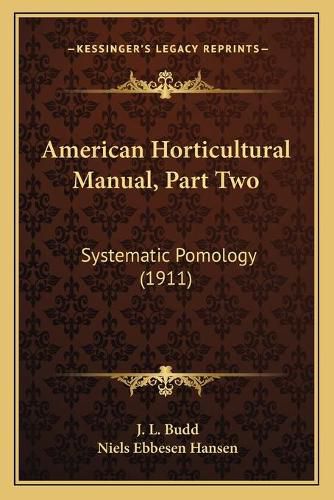 Cover image for American Horticultural Manual, Part Two: Systematic Pomology (1911)