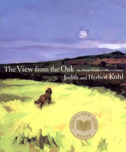 Cover image for A View from the Oak: The Private Worlds of Other Creatures