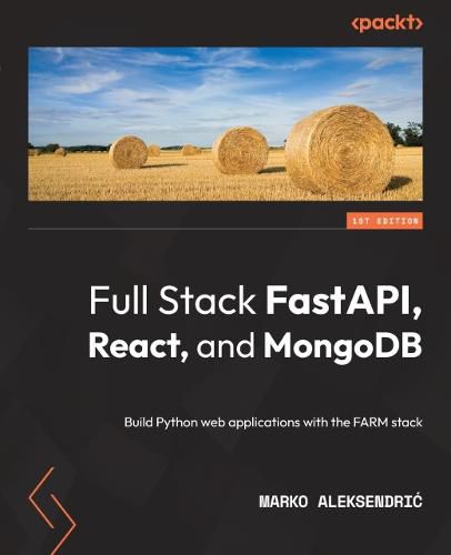 Cover image for Full Stack FastAPI, React, and MongoDB: Build Python web applications with the FARM stack