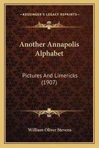 Cover image for Another Annapolis Alphabet: Pictures and Limericks (1907)