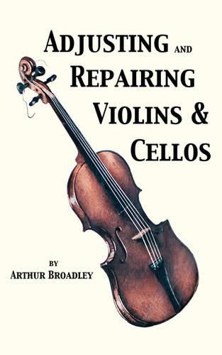 Cover image for Adjusting and Repairing Violins & Cellos (Musical Instrument Repair Series)