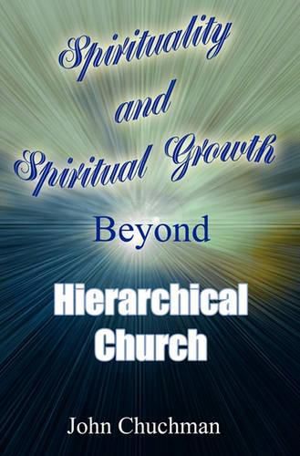 Cover image for Spirituality and Spiritual Growth Beyond Hierarchical Church