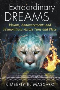 Cover image for Extraordinary Dreams: Visions, Announcements and Premonitions Across Time and Place