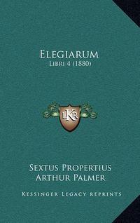 Cover image for Elegiarum: Libri 4 (1880)