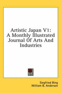 Cover image for Artistic Japan V1: A Monthly Illustrated Journal of Arts and Industries