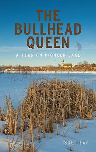 Bullhead Queen: A Year on Pioneer Lake