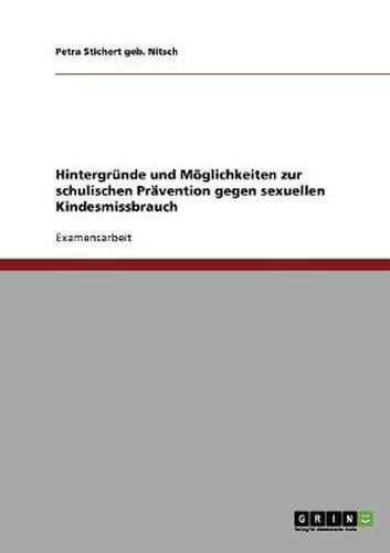 Cover image for Hintergrunde und Moeglichkeiten zur schulischen Pravention gegen sexuellen Kindesmissbrauch