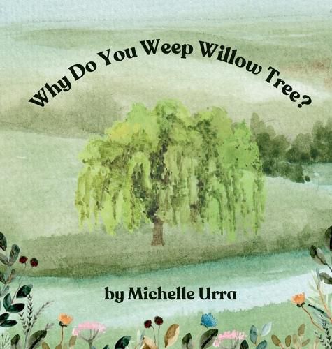Cover image for Why Do You Weep Willow Tree?