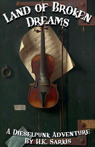 Cover image for Land of Broken Dreams, a Dieselpunk Adventure