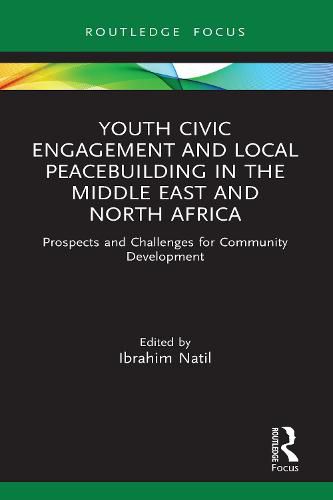 Cover image for Youth Civic Engagement and Local Peacebuilding in the Middle East and North Africa: Prospects and Challenges for Community Development