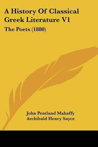 Cover image for A History of Classical Greek Literature V1: The Poets (1880)