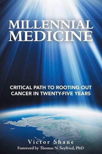 Cover image for Millennial Medicine: Critical Path to Rooting out Cancer in Twenty-Five Years