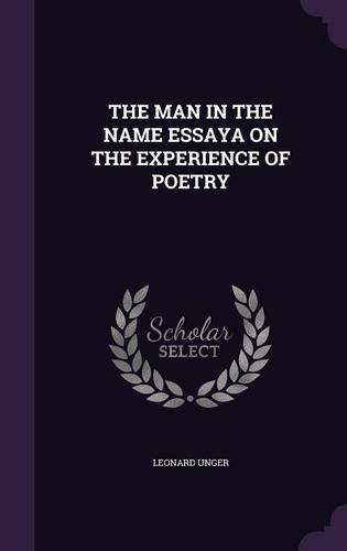 Cover image for The Man in the Name Essaya on the Experience of Poetry