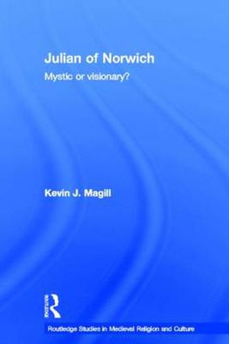 Julian of Norwich: Visionary or Mystic?