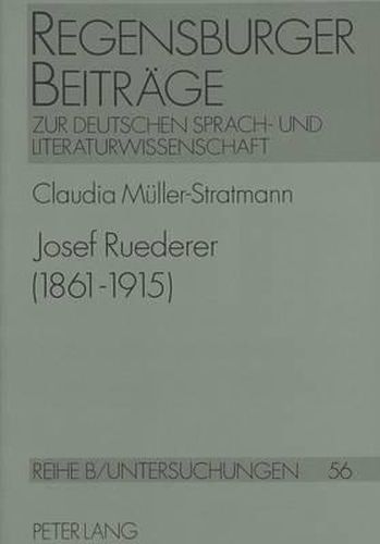 Cover image for Josef Ruederer (1861 - 1915): Leben Und Werk Eines Muenchner Dichters Der Jahrhundertwende