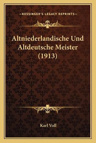 Cover image for Altniederlandische Und Altdeutsche Meister (1913)