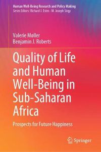 Cover image for Quality of Life and Human Well-Being in Sub-Saharan Africa: Prospects for Future Happiness