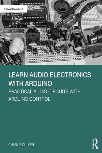 Cover image for Learn Audio Electronics with Arduino: Practical Audio Circuits with Arduino Control