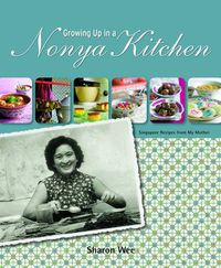 Cover image for Growing Up in a Nonya Kitchen: Asian Recipes from My Mother
