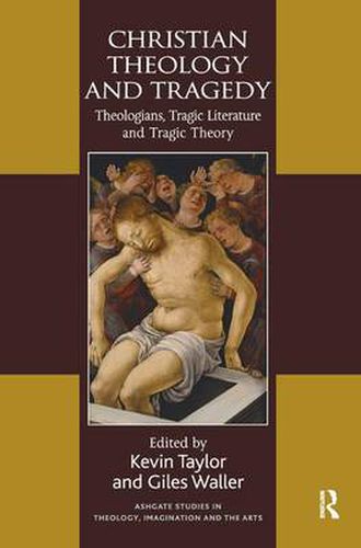 Cover image for Christian Theology and Tragedy: Theologians, Tragic Literature and Tragic Theory